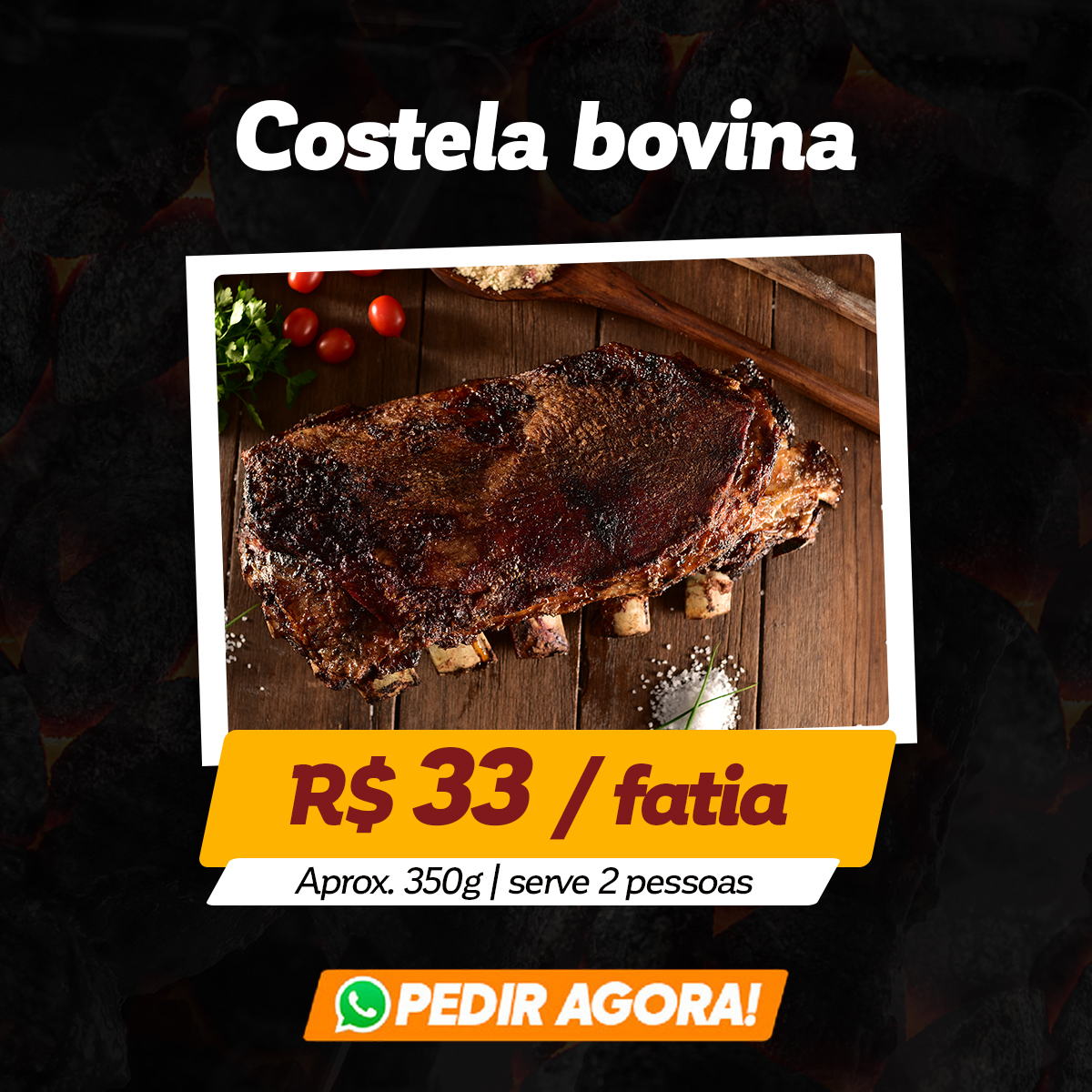 Costela bovina: R$ 33 / Fatia - aprox. 250g | Serve 1 pessoa | Pedir agora!