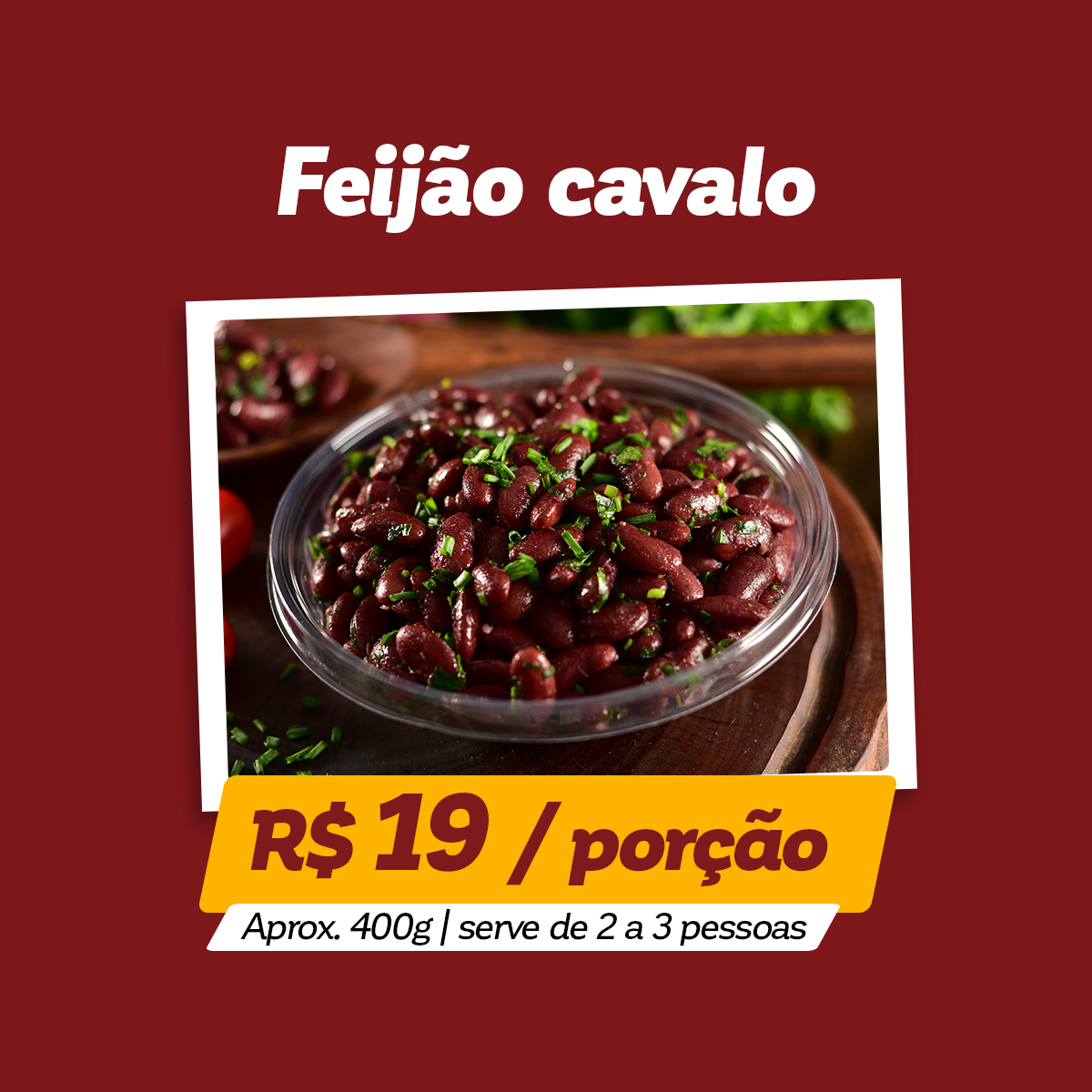 Feijão cavalo: R$ 19 / Porção - aprox. 400g | Serve 2 a 3 pessoas | Pedir agora!